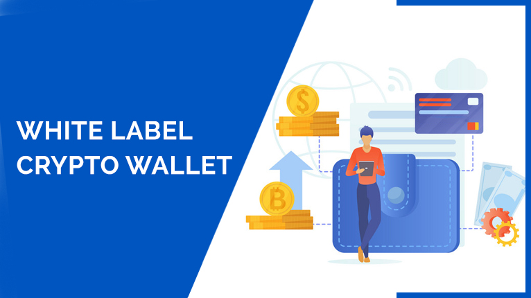 Want to Develop a White Label Crypto Wallet for your Business