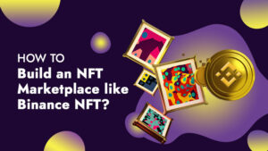 How to Build an NFT Marketplace like Binance NFT